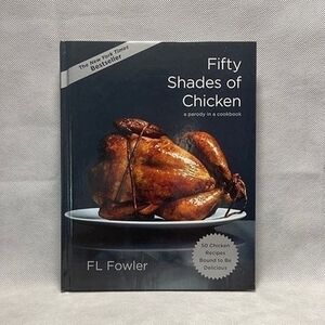 Fifty Shades of Chicken Hardcover Cookbook Hilarious Chicken Recipes 160 Pages
